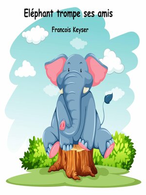 cover image of Eléphant trompe ses amis